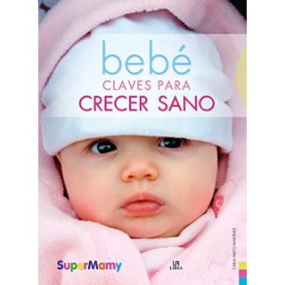 Bebé Claves Para Crecer Sano. (supermamy)